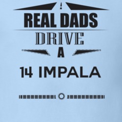Real Dads Drive A 14 Impala Father's Day T Shirt