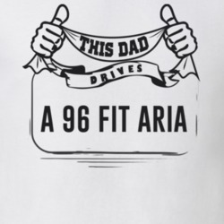 This Dad Drives A 96 Fit Aria Father's Day T Shirt
