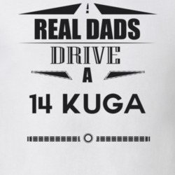 Real Dads Drive A 14 Kuga Father's Day T Shirt