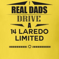 Real Dads Drive A 14 Laredo Limited Father's Day T Shirt