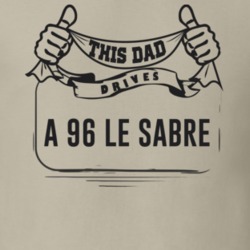 This Dad Drives A 96 Le Sabre Father's Day T Shirt
