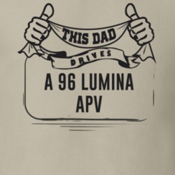 This Dad Drives A 96 Lumina Apv Father's Day T Shirt