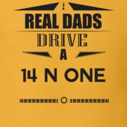 Real Dads Drive A 14 N One Father's Day T Shirt