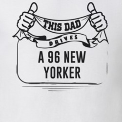 This Dad Drives A 96 New Yorker Father's Day T Shirt