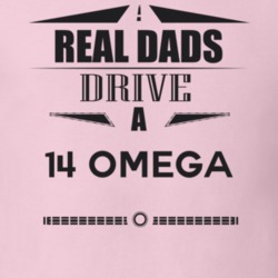 Real Dads Drive A 14 Omega Father's Day T Shirt