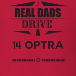 Real Dads Drive A 14 Optra Father's Day T Shirt
