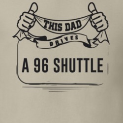 This Dad Drives A 96 Shuttle Father's Day T Shirt