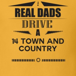 Real Dads Drive A 14 Town And Country Father's Day T Shirt