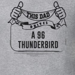 This Dad Drives A 96 Thunderbird Father's Day T Shirt