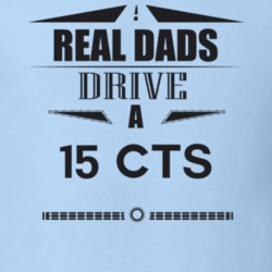 Real Dads Drive A 15 Cts Father's Day T Shirt