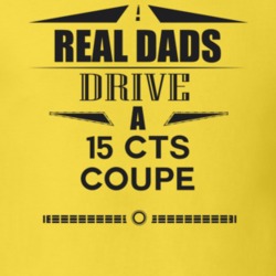 Real Dads Drive A 15 Cts Coupe Father's Day T Shirt