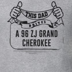 This Dad Drives A 96 Zj Grand Cherokee Father's Day T Shirt