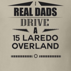 Real Dads Drive A 15 Laredo Overland Father's Day T Shirt