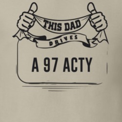 This Dad Drives A 97 Acty Father's Day T Shirt