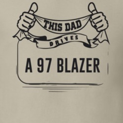 This Dad Drives A 97 Blazer Father's Day T Shirt