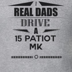 Real Dads Drive A 15 Patiot Mk Father's Day T Shirt