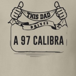 This Dad Drives A 97 Calibra Father's Day T Shirt