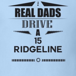 Real Dads Drive A 15 Ridgeline Father's Day T Shirt