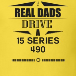 Real Dads Drive A 15 Series 490 Father's Day T Shirt