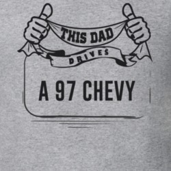 This Dad Drives A 97 Chevy Father's Day T Shirt