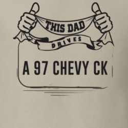 This Dad Drives A 97 Chevy Ck Father's Day T Shirt