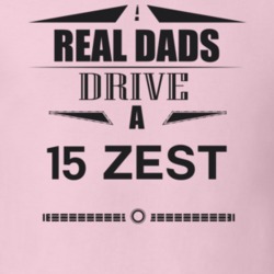 Real Dads Drive A 15 Zest Father's Day T Shirt