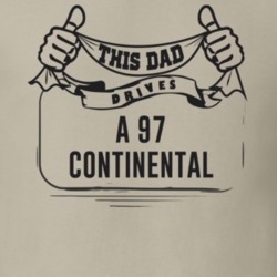 This Dad Drives A 97 Continental Father's Day T Shirt
