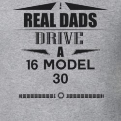 Real Dads Drive A 16 Model 30 Father's Day T Shirt