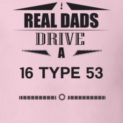 Real Dads Drive A 16 Type 53 Father's Day T Shirt
