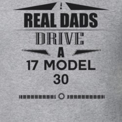 Real Dads Drive A 17 Model 30 Father's Day T Shirt