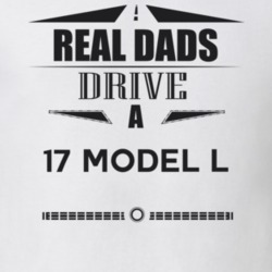 Real Dads Drive A 17 Model L Father's Day T Shirt