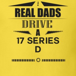 Real Dads Drive A 17 Series D Father's Day T Shirt