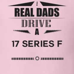 Real Dads Drive A 17 Series F Father's Day T Shirt