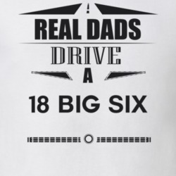Real Dads Drive A 18 Big Six Father's Day T Shirt