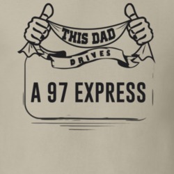 This Dad Drives A 97 Express Father's Day T Shirt