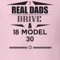 Real Dads Drive A 18 Model 30 Father's Day T Shirt