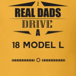 Real Dads Drive A 18 Model L Father's Day T Shirt