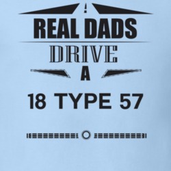 Real Dads Drive A 18 Type 57 Father's Day T Shirt