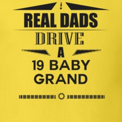 Real Dads Drive A 19 Baby Grand Father's Day T Shirt