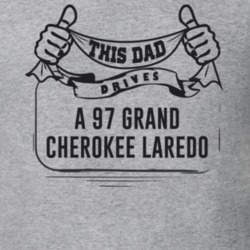 This Dad Drives A 97 Grand Cherokee Laredo Father's Day T Shirt