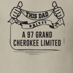 This Dad Drives A 97 Grand Cherokee Limited Father's Day T Shirt
