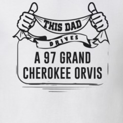 This Dad Drives A 97 Grand Cherokee Orvis Father's Day T Shirt
