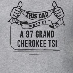 This Dad Drives A 97 Grand Cherokee Tsi Father's Day T Shirt