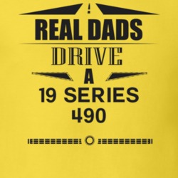 Real Dads Drive A 19 Series 490 Father's Day T Shirt