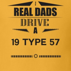 Real Dads Drive A 19 Type 57 Father's Day T Shirt