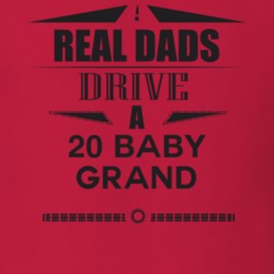 Real Dads Drive A 20 Baby Grand Father's Day T Shirt