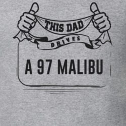 This Dad Drives A 97 Malibu Father's Day T Shirt