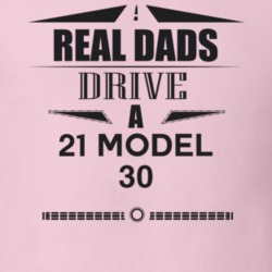 Real Dads Drive A 21 Model 30 Father's Day T Shirt