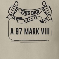 This Dad Drives A 97 Mark Viii Father's Day T Shirt
