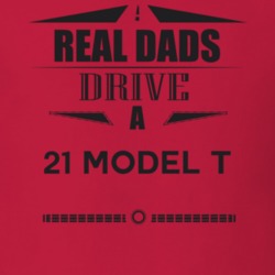 Real Dads Drive A 21 Model T Father's Day T Shirt